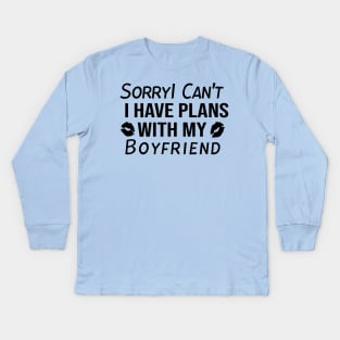 Sorry I can't I have Plans With My BOYFRIEND Kids Long Sleeve T-Shirt